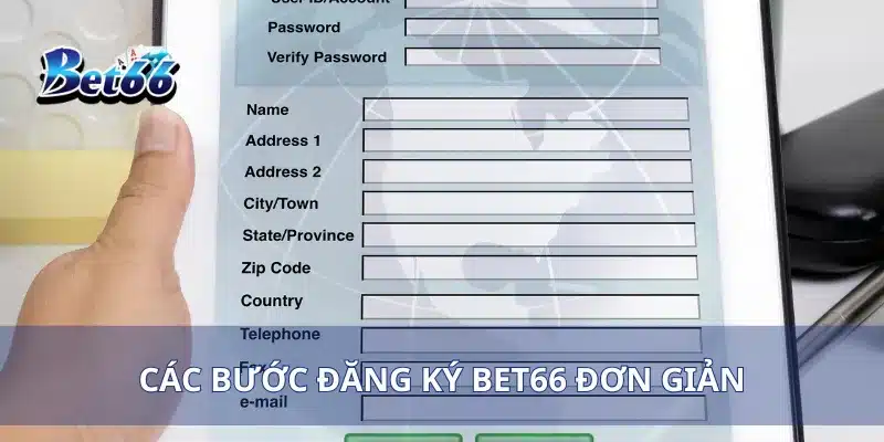 Đăng ký Bet66 1 Các bước đăng ký bet66 đơn giản