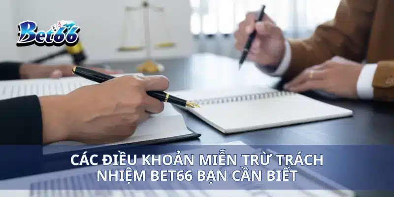 Miễn trừ trách nhiệm Bet66 1 Các điều khoản miễn trừ trách nhiệm Bet66 bạn cần biết