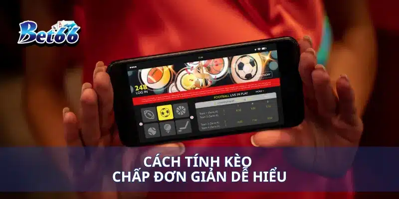 Kèo Chấp Nửa Trái Hướng Dẫn Chi Tiết Cách Đặt Cược Thắng Lớn 3 Cách tính kèo chấp đơn giản dễ hiểu