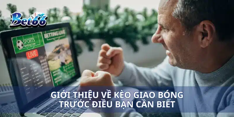 Chơi Kèo Giao Bóng Trước Hiệu Quả: Mẹo Cược Và Chiến Lược Thắng 2 Giới thiệu về kèo giao bóng trước điều bạn cần biết