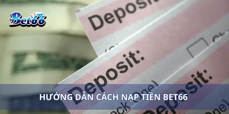 Nạp Tiền Bet66 2 Hướng dẫn cách nạp tiền bet66