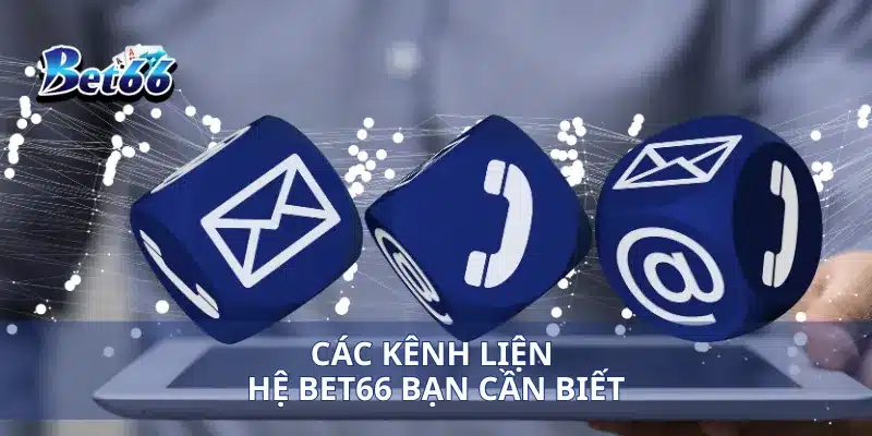 Liên hệ Bet66 1 Các kênh liện hệ Bet66 bạn cần biết