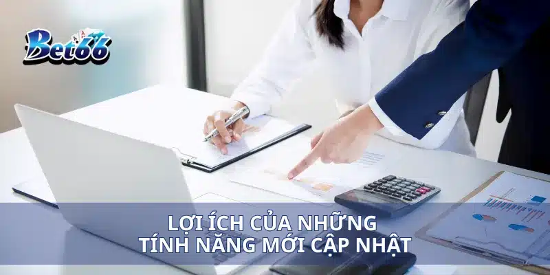 Hướng dẫn Bet66 3 Lợi ích của những tính năng mới cập nhật