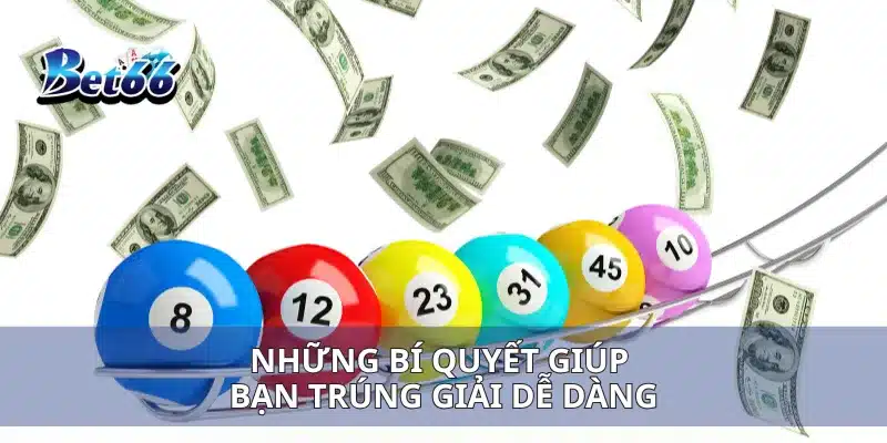Xổ Số Thần Tài Cơ Hội Trúng Ngay Giải Đặc Biệt Mỗi Lượt 4 Những bí quyết giúp bạn trúng giải dễ dàng
