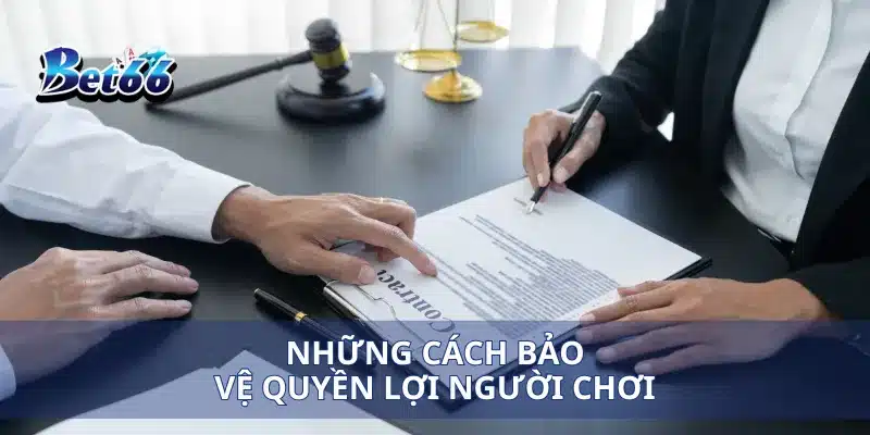 Miễn trừ trách nhiệm Bet66 3 Những cách bảo vệ quyền lợi người chơi