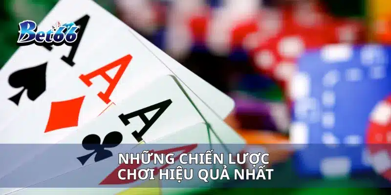 Kinh Nghiệm Chơi Poker Làm Thế Nào Để Chiến Thắng Mọi Ván Cược 4 Những chiến lược chơi hiệu quả nhất