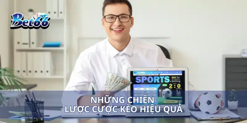 Kèo Chấp Một Trái Cách Tính Kèo Và Chiến Lược Cược Thắng Lớn 3 Những chiến lược cược kèo hiệu quả