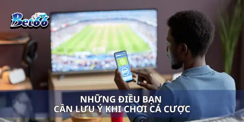 Kèo Chấp Một Trái Cách Tính Kèo Và Chiến Lược Cược Thắng Lớn 4 Những điều bạn cần lưu ý khi chơi cá cược