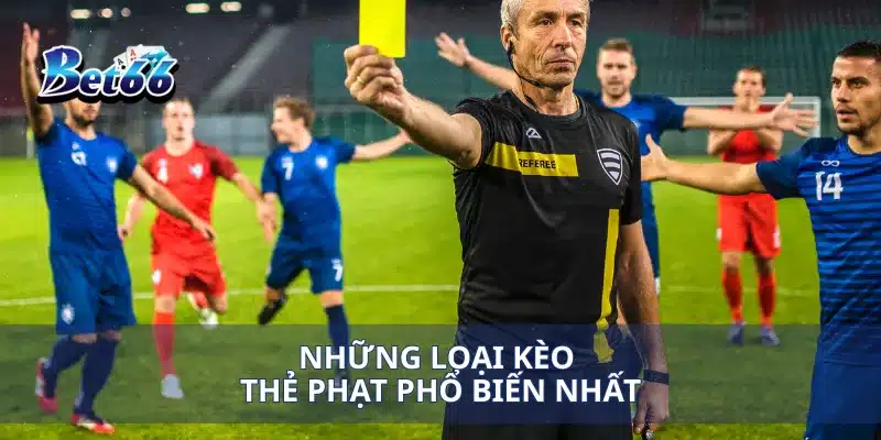 Kèo Thẻ Phạt Hướng Dẫn Cược Và Mẹo Thắng Dễ Dàng 3 Những loại kèo thẻ phạt phổ biến nhất