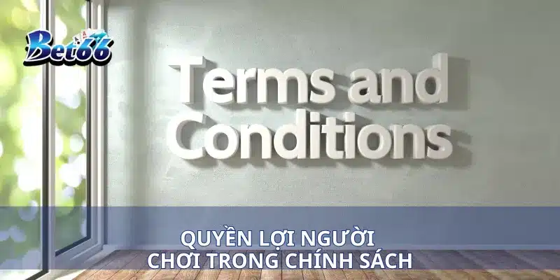 Điều khoản điều kiện Bet66 2 Quyền lợi người chơi trong chính sách