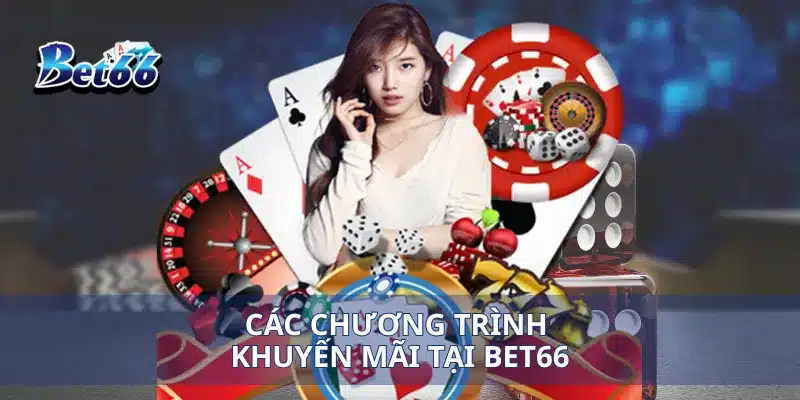 Trang chủ 315 Các chương trình khuyến mãi tại Bet66